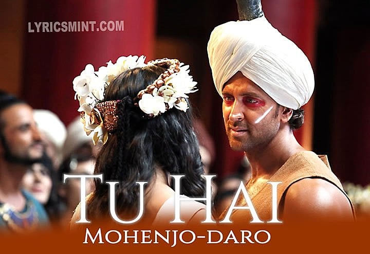 TU HAI LYRICS - Mohenjo-Daro | AR Rahman, Hrithik Roshan