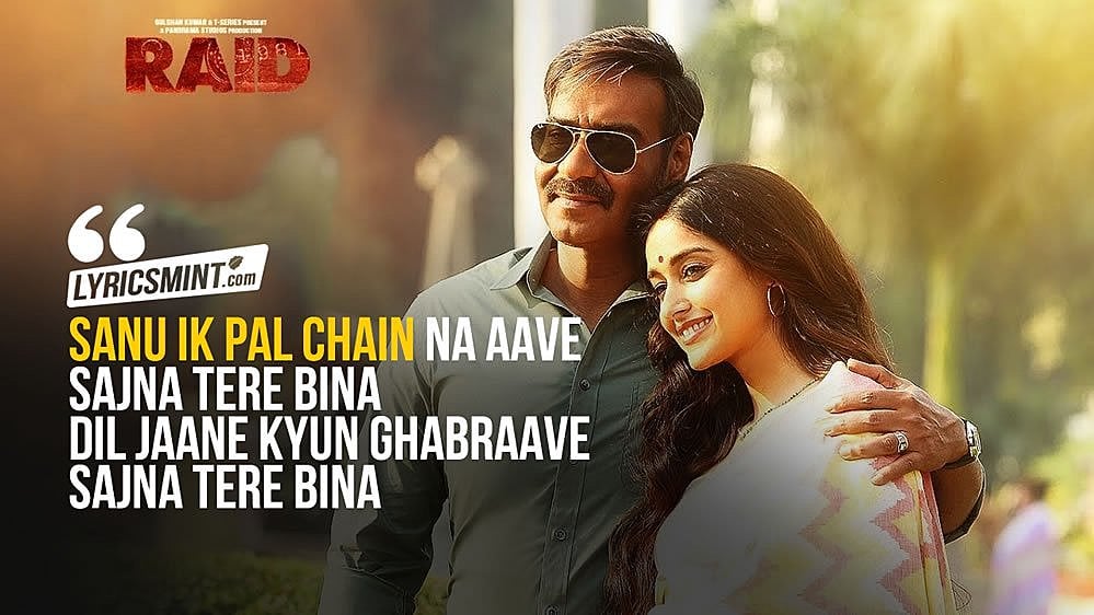 SANU EK PAL CHAIN LYRICS Raid (2018) Ajay Devgn, Ileana D’Cruz