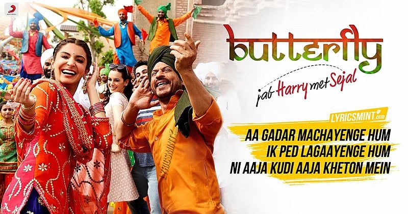 Butterfly Lyrics Jab Harry Met Sejal Shahrukh Khan Anushka Sharma